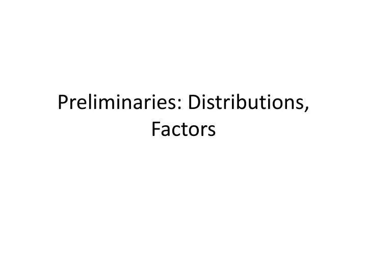 preliminaries distributions factors