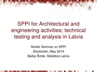 SPPI for Architectural and engineering activities; technical testing and analysis in Latvia