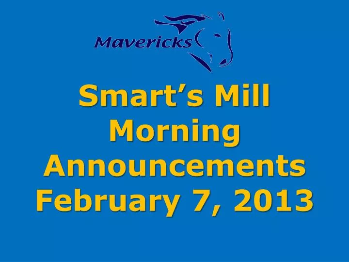 smart s mill morning announcements february 7 2013