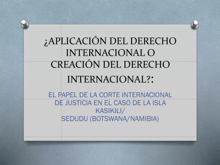 aplicaci n del derecho internacional o creaci n del derecho internacional