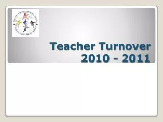 Teacher Turnover 2010 - 2011
