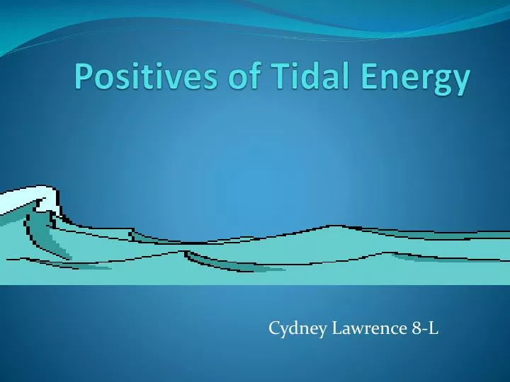 positives of tidal energy
