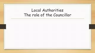 Local Authorities The role of the Councillor