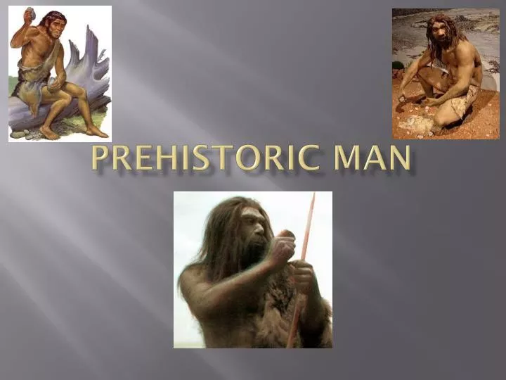 prehistoric man