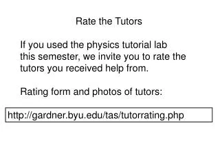 Rate the Tutors If you used the physics tutorial lab
