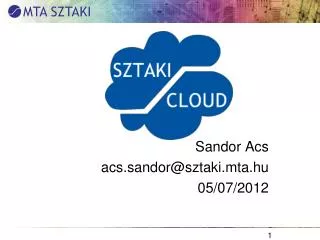 Sandor Acs acs.sandor @ sztaki.mta.hu 05/07/2012