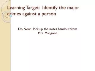 Learning Target: Identify the major crimes against a person