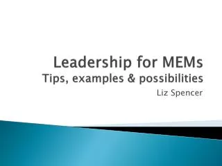 Leadership for MEMs Tips, examples &amp; possibilities