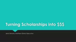 Turning Scholarships into $$$