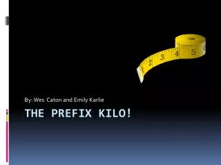 The prefix kilo!