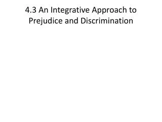 4 3 an integrative approach to prejudice and discrimination