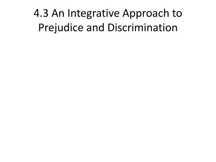 4 3 an integrative approach to prejudice and discrimination
