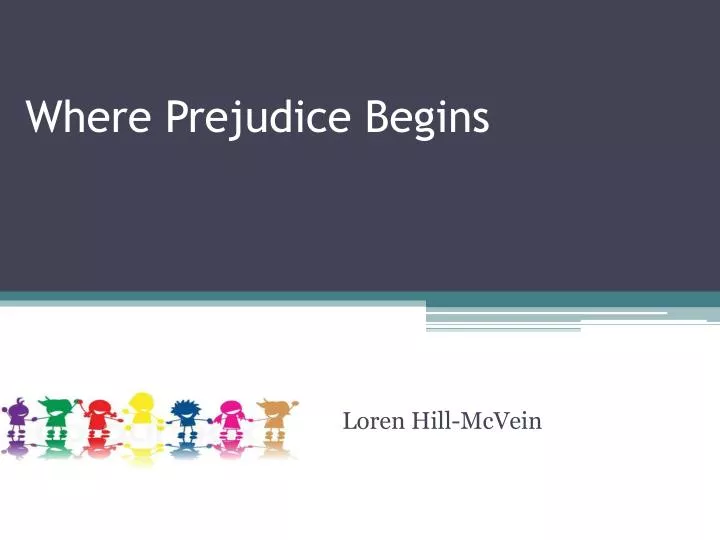 where prejudice begins