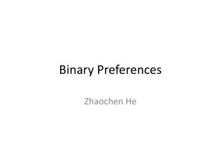 Binary Preferences
