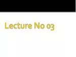 Lecture No 03 - slide 1