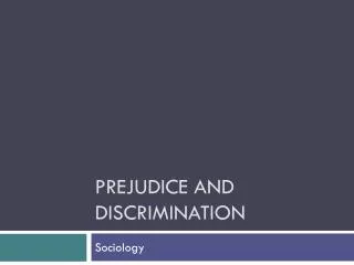 Prejudice and Discrimination