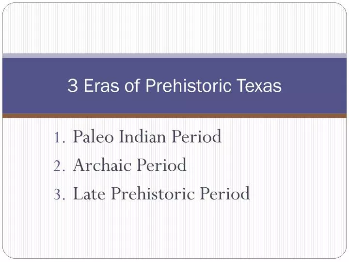 3 eras of prehistoric texas