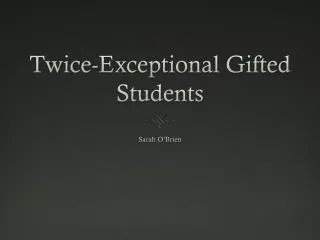 Twice-Exceptional Gifted Students