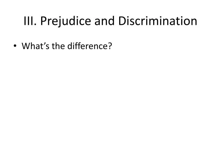 iii prejudice and discrimination