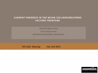 Current progress in The Muon Collider/Neutrino Factory Frontend