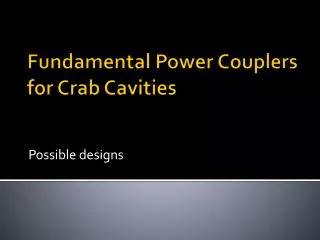 Fundamental Power Couplers for Crab Cavities