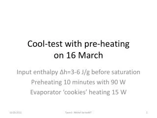 Cool-test with pre-heating on 16 March