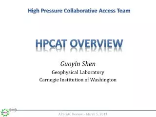 High Pressure Collaborative Access Team HPCAT Overview