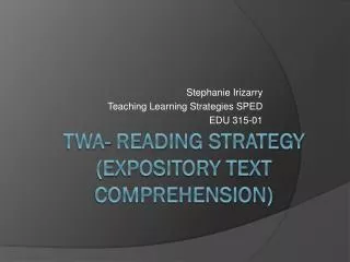 TWA- Reading Strategy (Expository text comprehension)