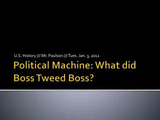 Political Machine: What did Boss Tweed Boss?