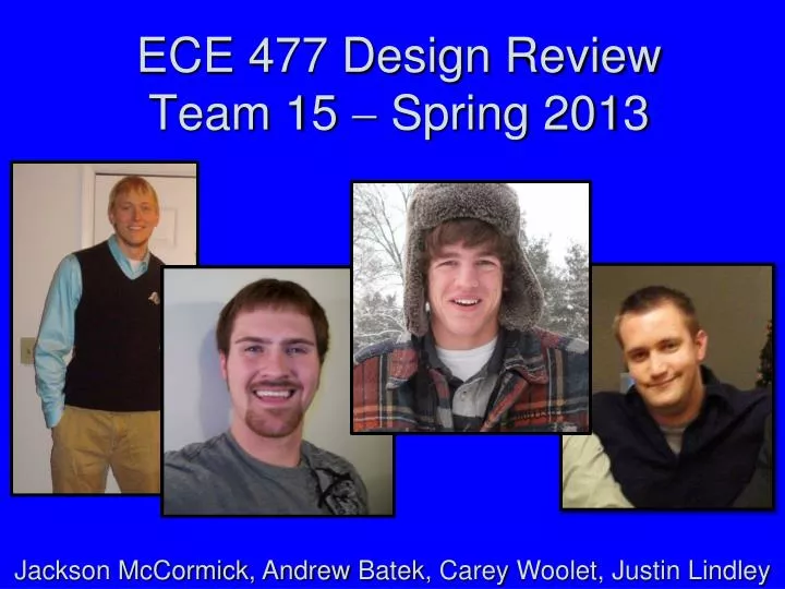 ece 477 design review team 15 spring 2013
