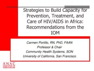 Carmen Portillo, RN, PhD, FAAN Professor &amp; Chair Community Health Systems, SON