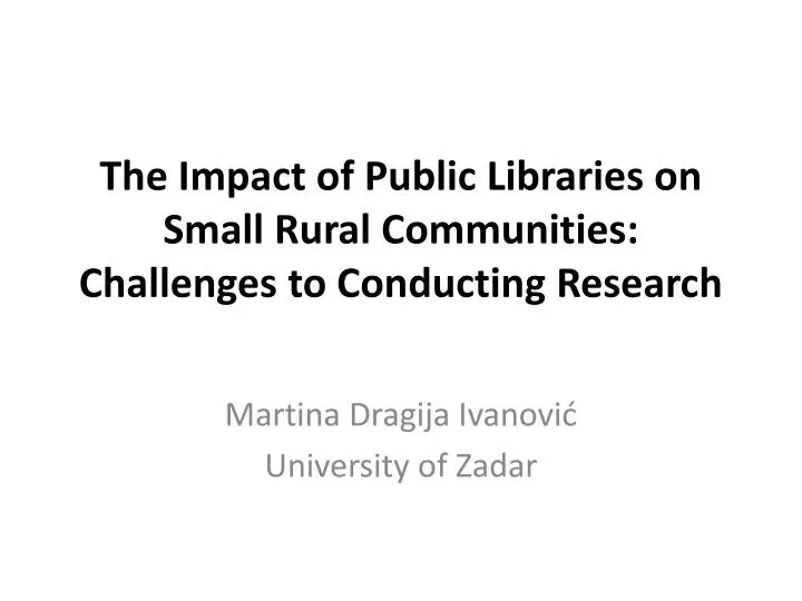 the impact of public libraries on small rural communities challenges to conducting research