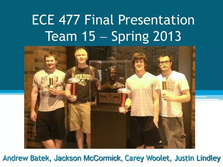 ece 477 final presentation team 15 spring 2013