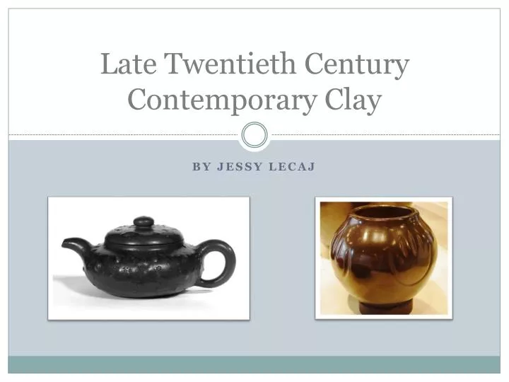 late twentieth century contemporary clay