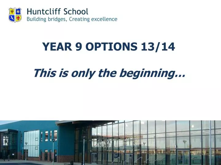 year 9 options 13 14 this is only the beginning