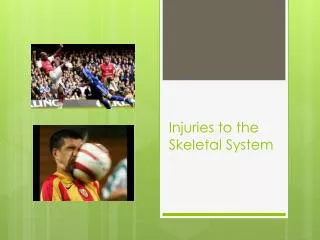 Injuries to the Skeletal System
