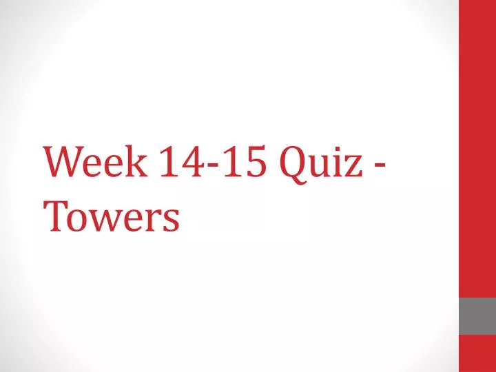 week 14 15 quiz towers