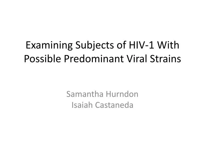 examining subjects of hiv 1 with possible predominant viral strains