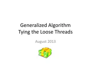 Generalized Algorithm Tying the Loose Threads