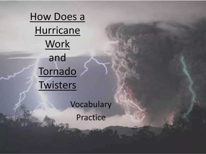 how does a hurricane work and tornado twisters