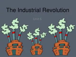 The Industrial Revolution