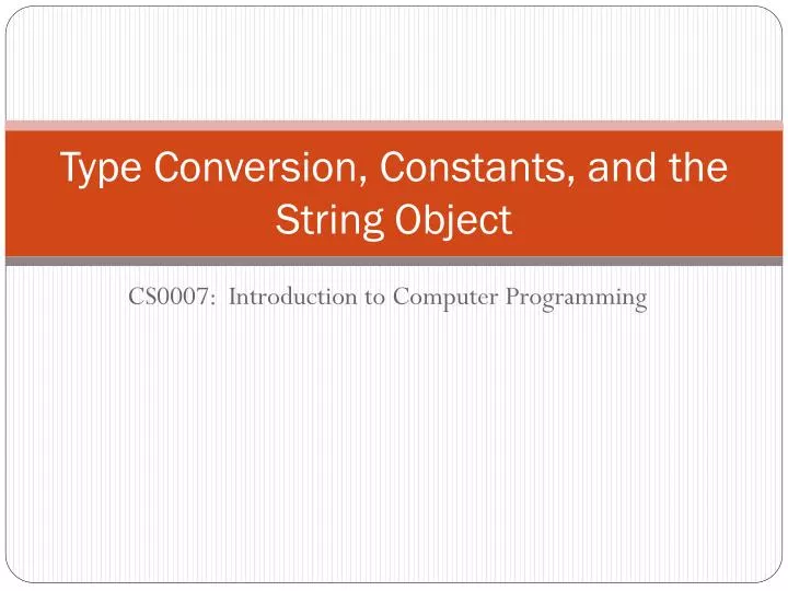 type conversion constants and the string object