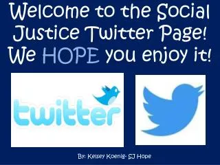 Welcome to the Social Justice Twitter Page! We HOPE you enjoy it!