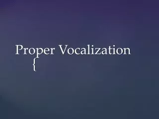 Proper Vocalization