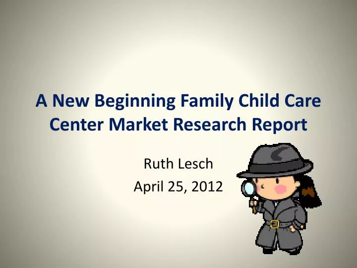 a new beginning family child care center market research report