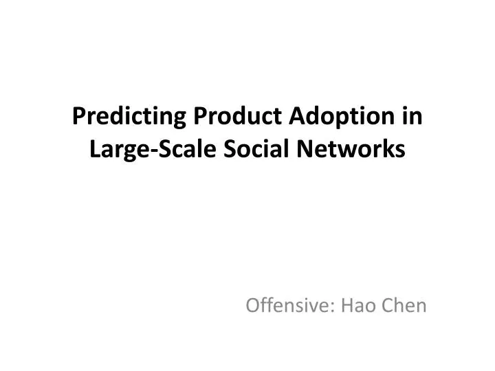 predicting product adoption in large scale social networks