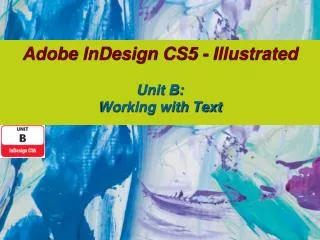Adobe InDesign CS5 - Illustrated Unit B: Working with Text