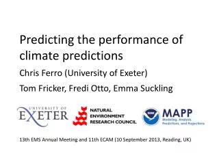 Predicting the performance of climate predictions Chris Ferro (University of Exeter)