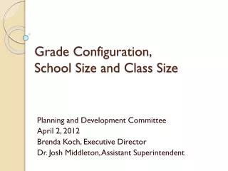Grade Configuration, School Size and Class Size