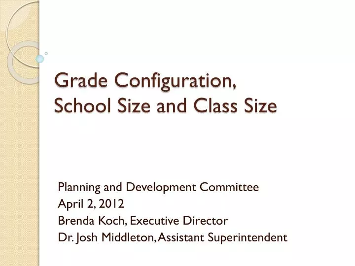 grade configuration school size and class size